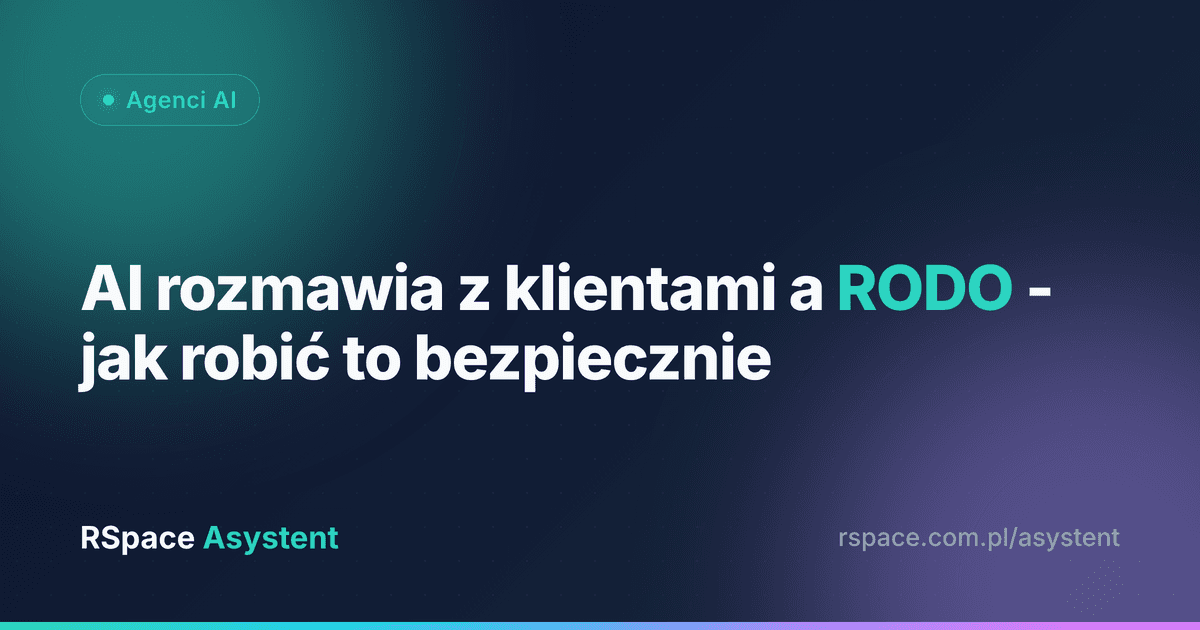 AI rozmawia z Twoimi klientami a RODO - jak robić to bezpiecznie